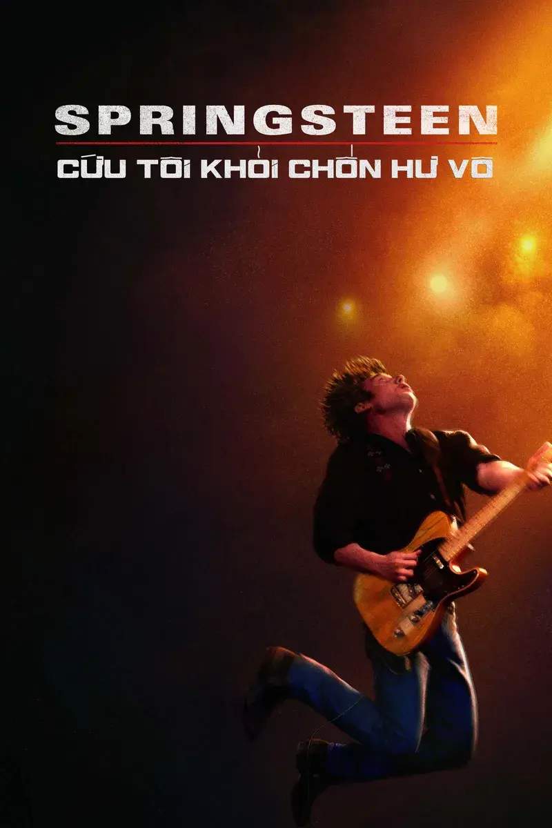 Xem phim Springsteen: Cứu Tôi Khỏi Chốn Hư Vô (Từ Hư Vô Đến Huyền Thoại)